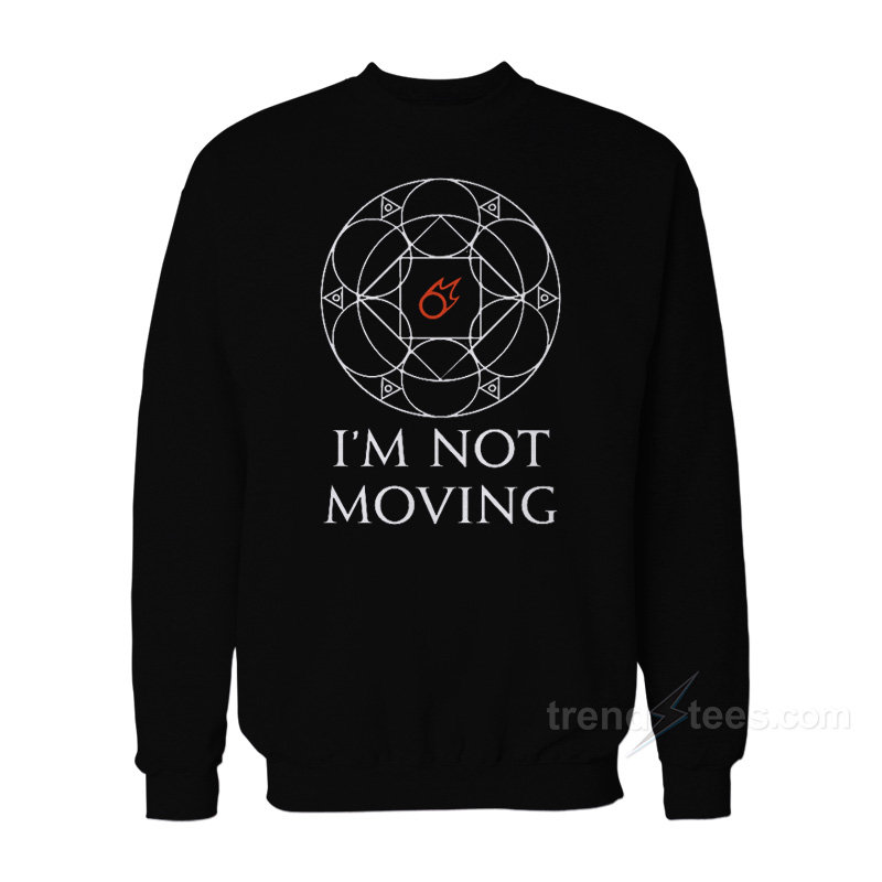 I'm Not Moving Ley Lines Sweatshirt