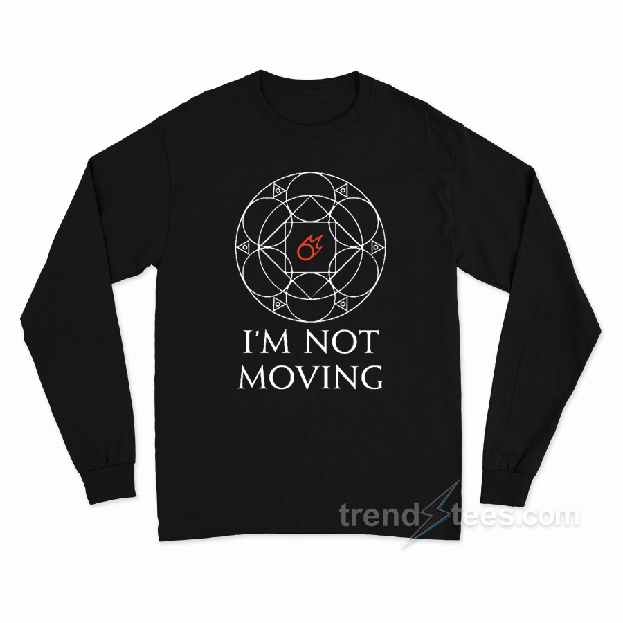 I'm Not Moving Ley Lines Long Sleeve Shirt