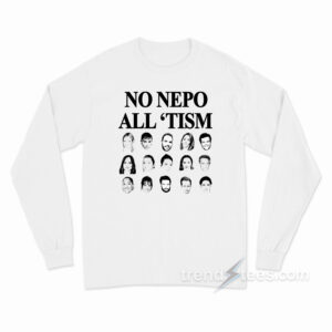 No Nepo All 'Tism Long Sleeve Shirt