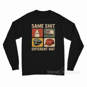 Same Shit Different Hat Long Sleeve Shirt