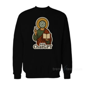 San Chat Gpt Meme Sweatshirt