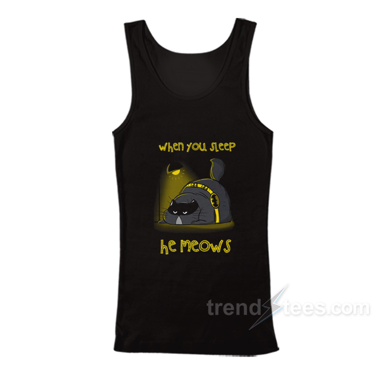 The Batcat When You Sleep He Meows Tank Top
