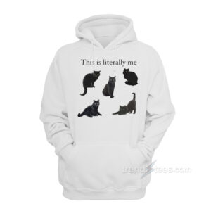 This Is Literally Me Cat Hoodie