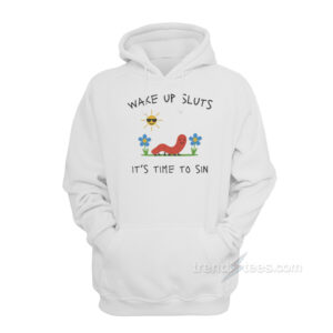 Worm Wake Up Sluts It's Time To Sin Hoodie