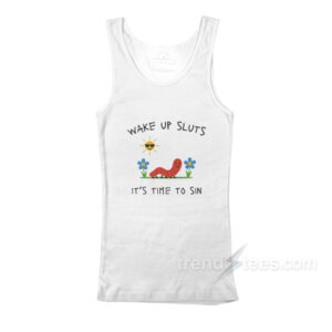 Worm Wake Up Sluts It's Time To Sin Tank Top