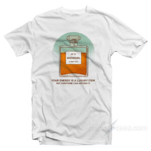 Your Energy Is A Luxury Item Not Everyone Can Afford It T-Shirt