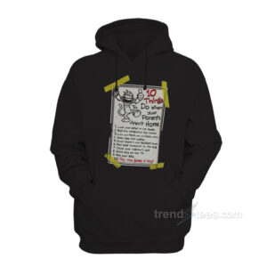 10 Things Do When Your Parent Aren't Home Hoodie