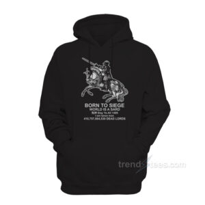 Born To Siege World Is A Sard Medieval Knight Hoodie