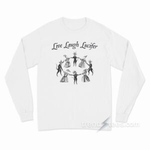 Live Laugh Lucifer Long Sleeve Shirt