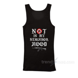Not In My Neighborhood Tank Top