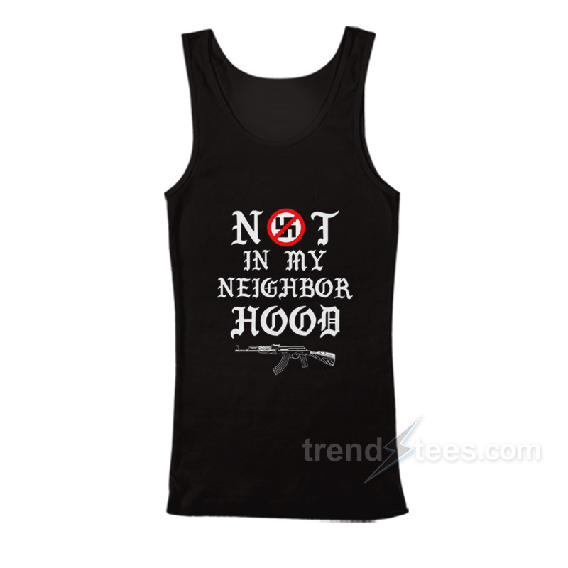 Not In My Neighborhood Tank Top