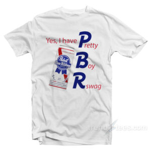 Pabst Blue Ribbon Yes I Have Pretty Boy Swag T-Shirt