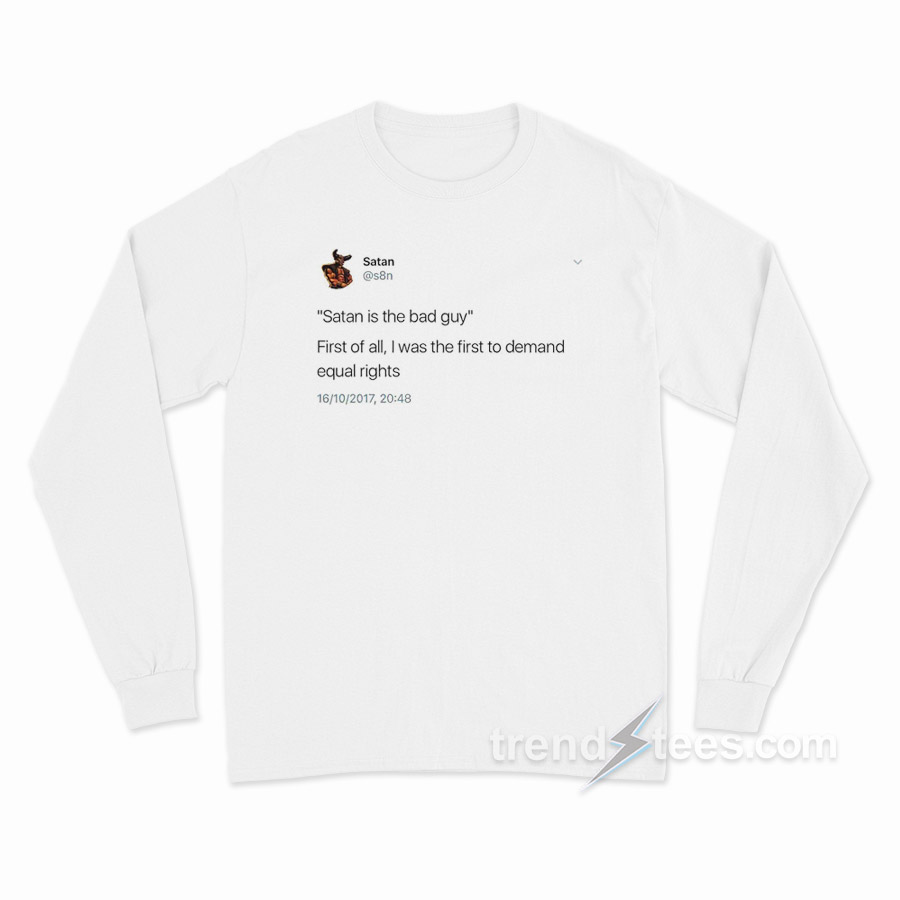 Satan Is The Bad Guy Long Sleeve Shirt