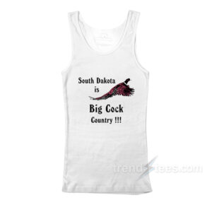 South Dakota Is Big Cock Country Tank Top