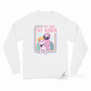 We Ride At Down Cute Grim Reaper Long Sleeve Shirt