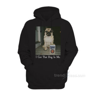 I Got That Dog In Me Pug Hoodie