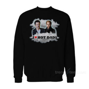 I Love Hot Dads Charlie Swan Carlisle Cullen Sweatshirt