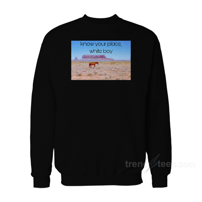 Know Your Place White Boy Sweatshirt