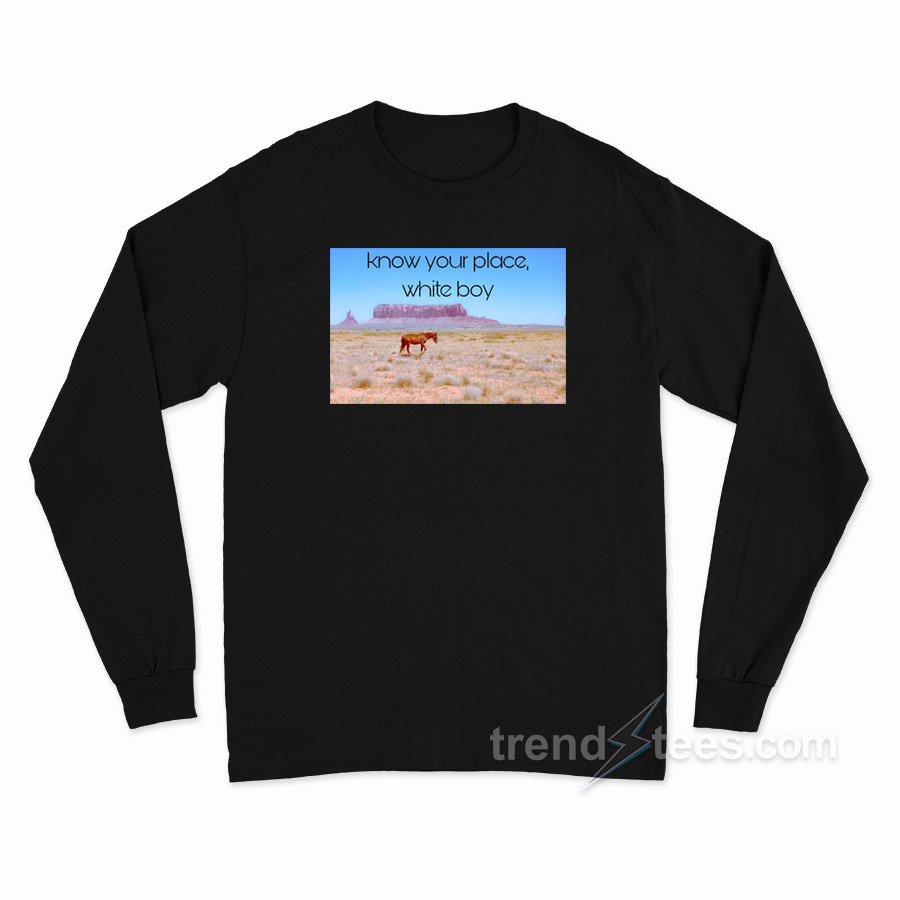 Know Your Place White Boy Long Sleeve Shirt