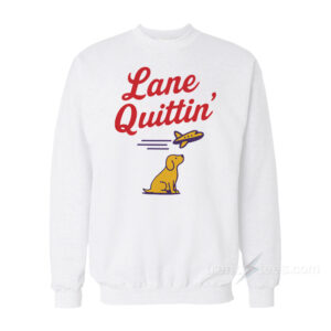 Lane Quittin' Lane Kiffin Sweatshirt