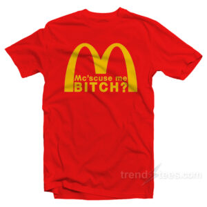 Mc Scuse Me Bitch T-Shirt