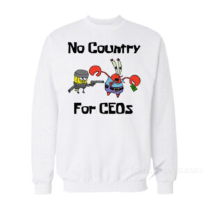No Country For CEOs Sweatshirt