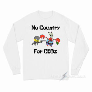 No Country For CEOs Long Sleeve Shirt
