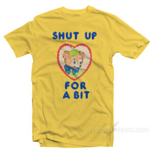 Shut Up For Bit Funny Bear T-Shirt