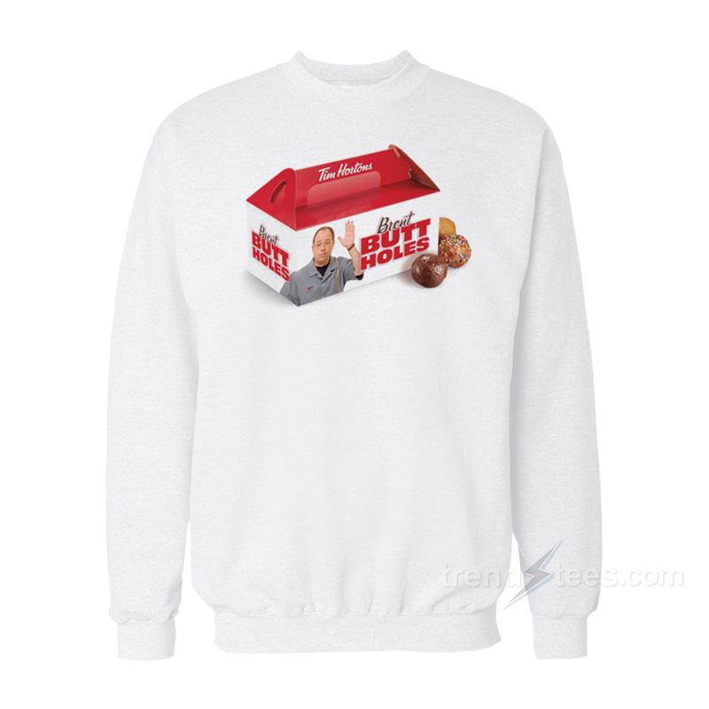 Brent Butt Holes Sweatshirt