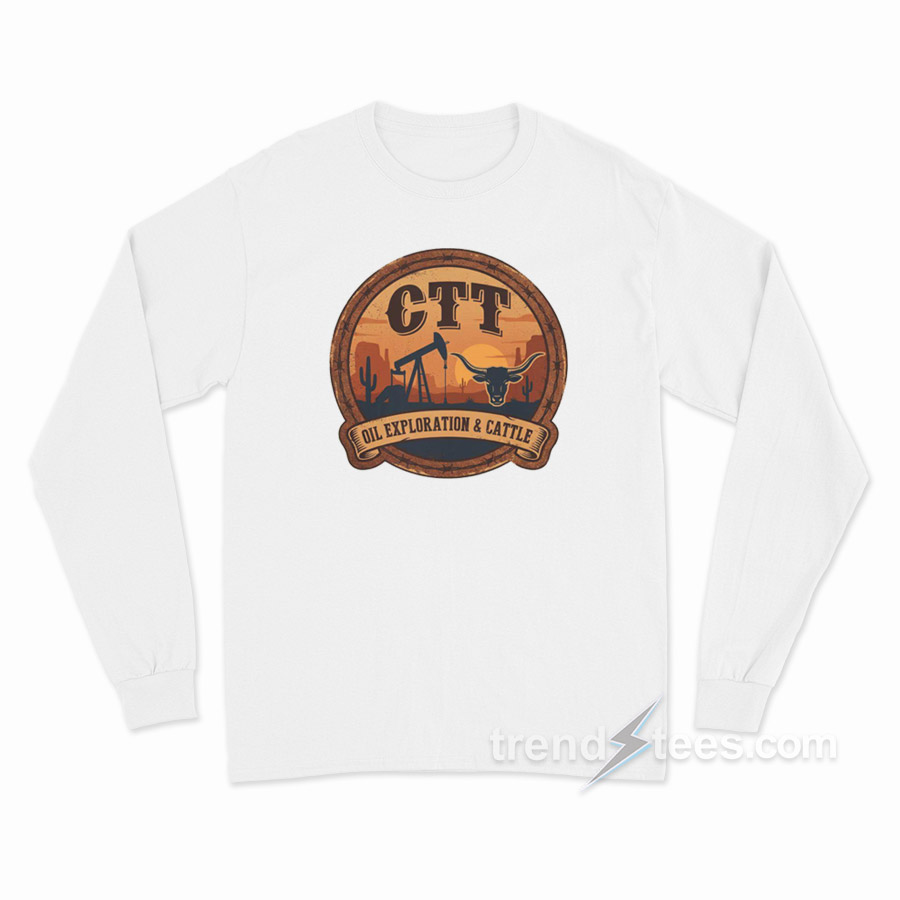 CTT Oil Exploration & Cattle Long Sleeve Shirt