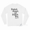 Fucketh Around And Findeth Out Long Sleeve Shirt