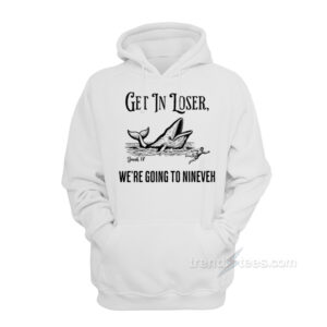 Get In Loser We're Doing God's Will Christian Bible Hoodie