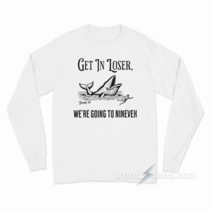 Get In Loser We're Doing God's Will Christian Bible Long Sleeve Shirt