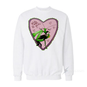 Girls Will Be Girls Mantis Sweatshirt