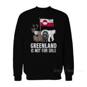 Greenland Is Not For Sale Sweatshirt