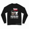 Greenland Is Not For Sale Long Sleeve Shirt