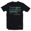 I Didn't Grow Up Listening To Punk Rock To Bow Down To A Dictator T-Shirt