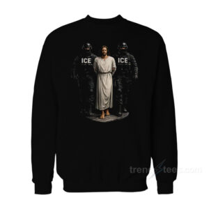 ICE Arresting Jesus Sweatshirt