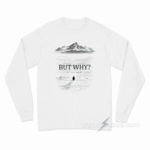 Penguin But Why Long Sleeve Shirt
