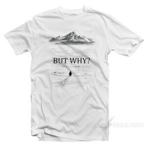 Penguin But Why T-Shirt
