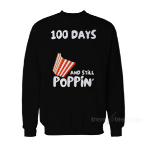 100 Days Of School And Still Poppin Sweatshirt