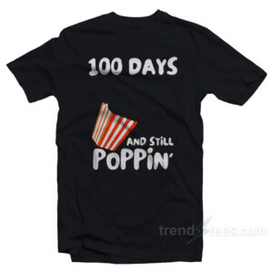 100 Days Of School And Still Poppin T-Shirt