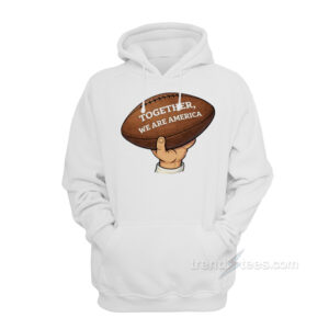 Bad Bunny Football Together We Are America Hoodie