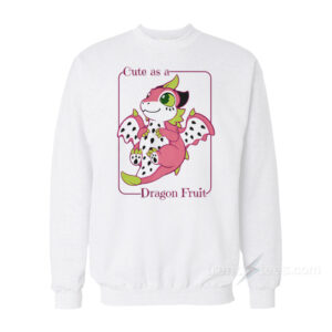 Cute as a Dragon Fruit Sweatshirt