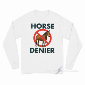 Horse Denier Conspiracy Theory Long Sleeve Shirt