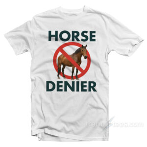 Horse Denier Conspiracy Theory T-Shirt