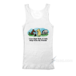 I Get High With A Little Help From My Friends Tank Top