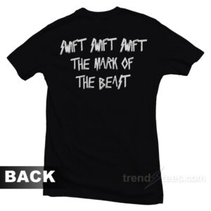 Swift Swift Swift The Mark Of The Beast T-Shirt