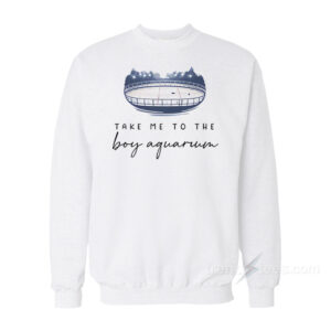 Take Me To The Boy Aquarium Sweatshirt