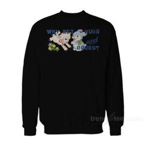 Why Not Hugs and Drugs Vintage Sweatshirt